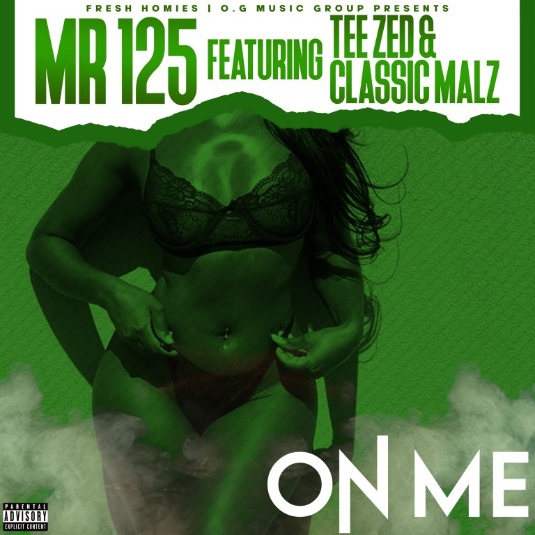 Mr 125 -“On Me” ft Tee Zed & Classic Malz