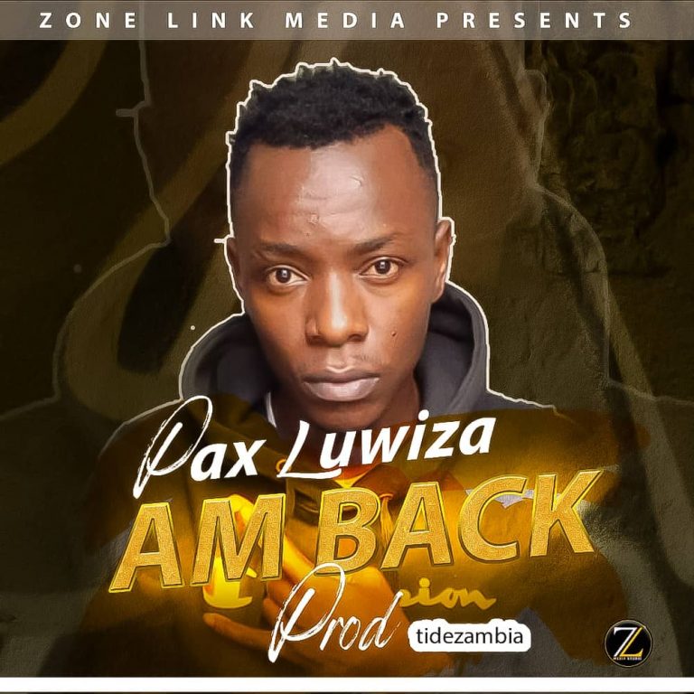 Pax Luwiza- Am Back (Prod. Tidezambia)