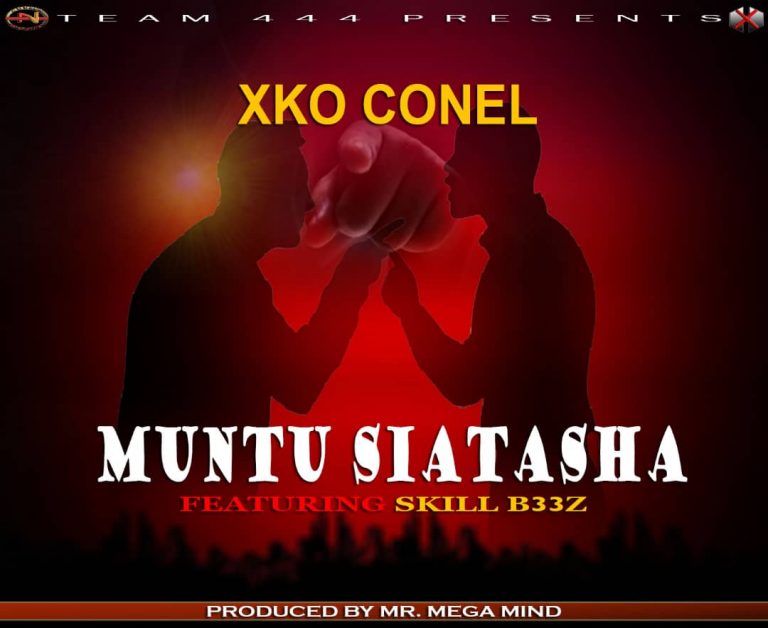 Xco Conel Ft Skill B33z – “Muntu Siatasha”(Prod. Mr. Mega Mind)