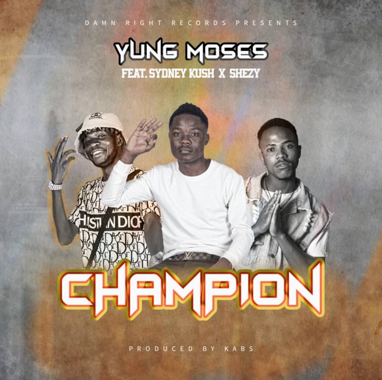 Yung Moses ft Sydney Kush x Shezy- “Champion” (Prod. Kabs)