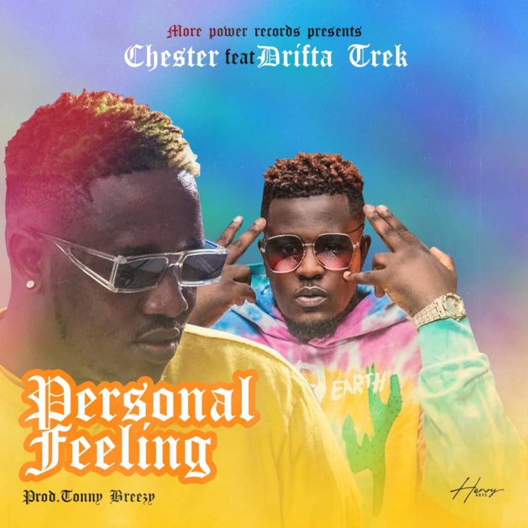 Chester ft Drifta Trek- “Personal Feeling” (Prod. Tonny Breezy)