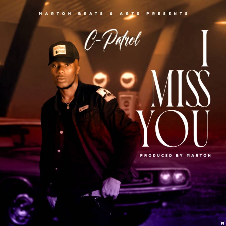 C-Patrol- “I Miss You” (Prod. Martoh)