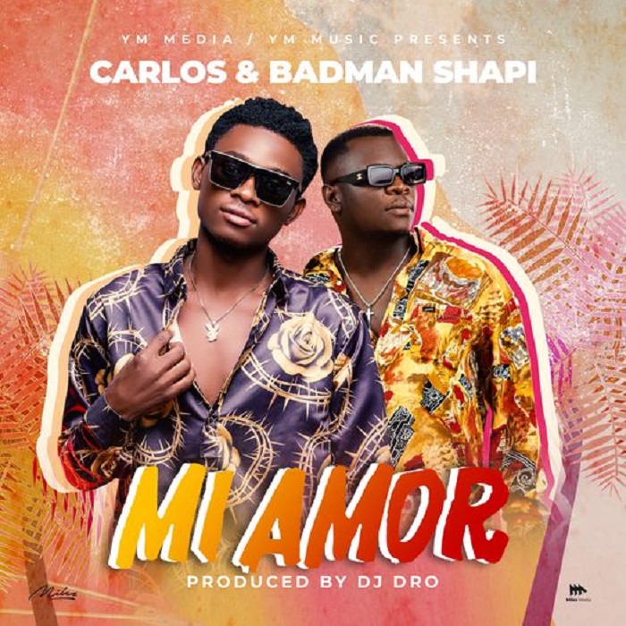 Carlos & Badman Shapi -“Mi Amor” (Prod. By DJ Dro)