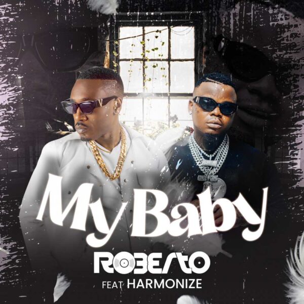 Roberto-“My Baby” Ft. Harmonize