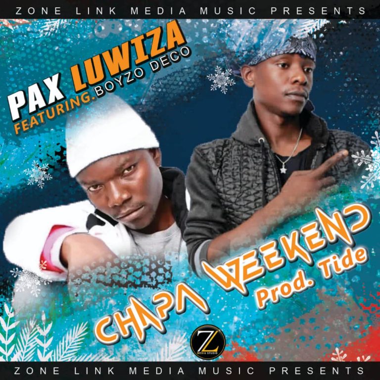 Pax Luwiza ft Boyzo Deco- “Chapa Weekend” (Prod.Tide)