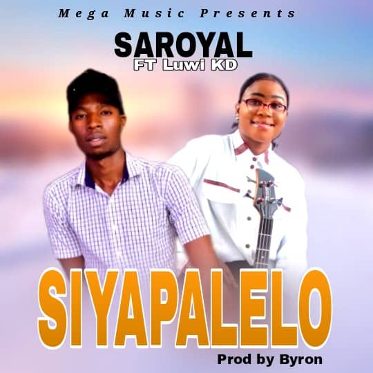 Saroyal ft Luwi KD- “Siyapalelo” (Prod. Byron)