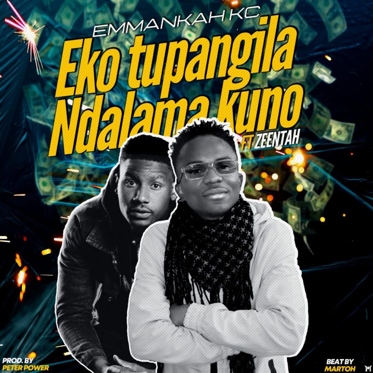 Emmankah KC -“Eko Tupangila Ndalama Kuno” ft Zeentah