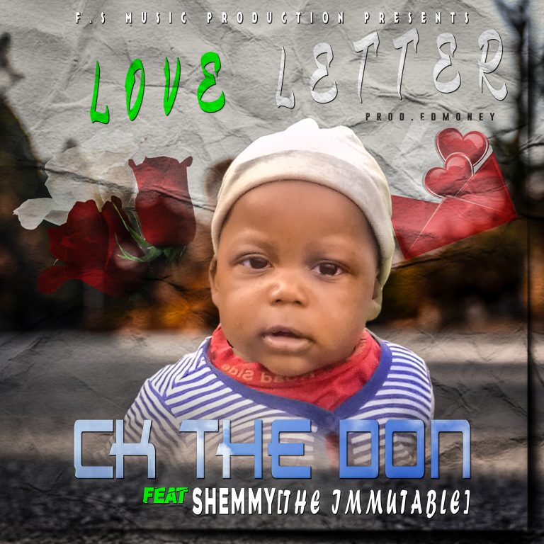 CK The Don  Ft Shemmy (the immutable) – “love letter”(Prod. Edmoney)