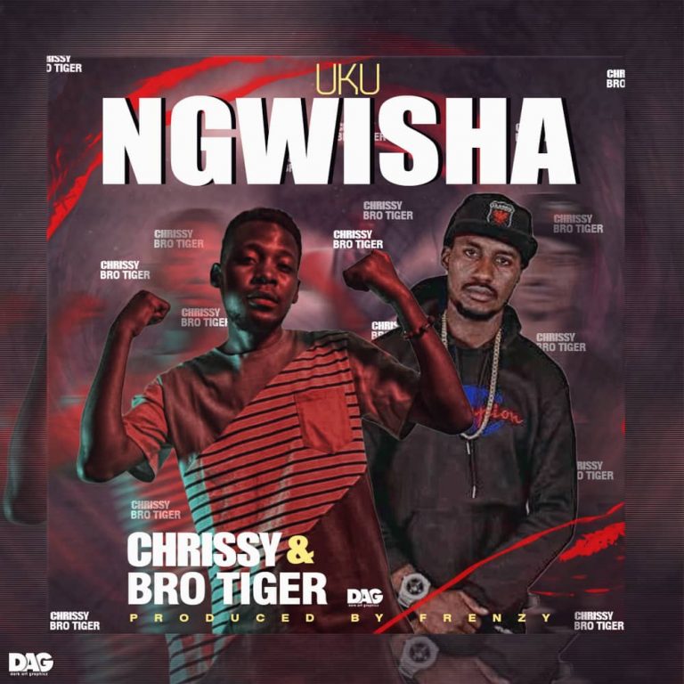 Chrissy & Bro Tiger-“Uku Ngwisha” (Prod. Frenzy).