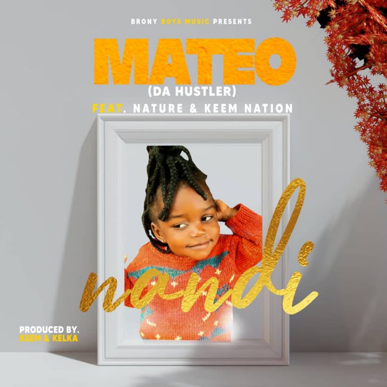 Mateo (Da Hustler) ft Nature & Keem Nation-“Nandi” (Prod. Keem & Kelka)