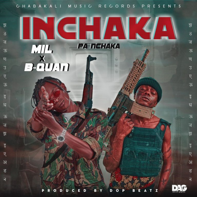 Mil x B Quan -“Inchaka Pa Nchaka”(Prod. Dop Beats)