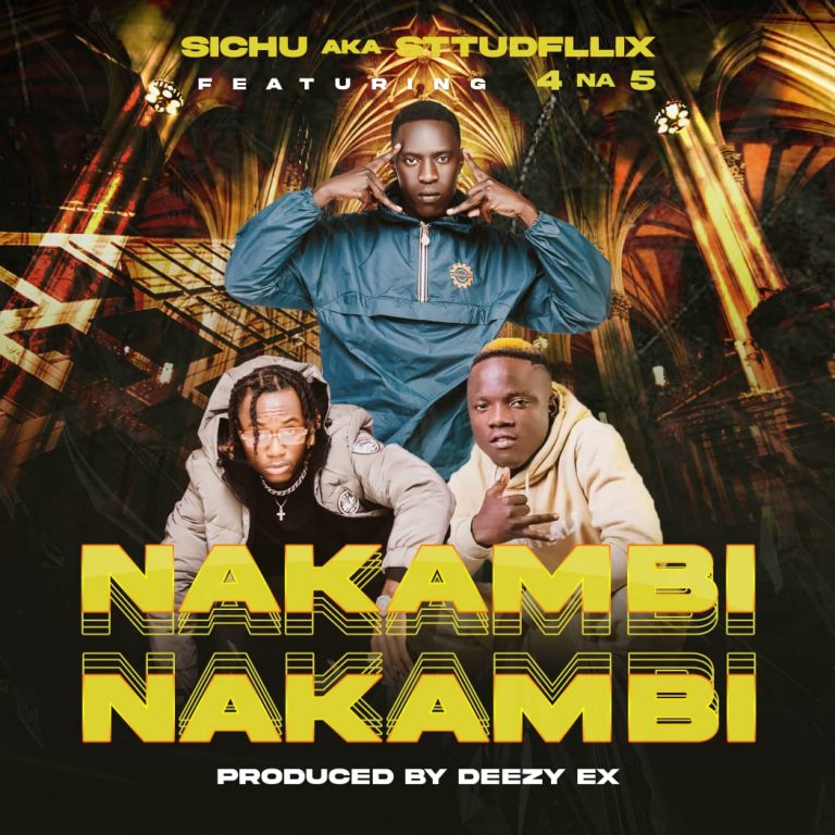 Sichu aka Sttudfllix ft 4 na 5-“Nakambi Nakambi” (Prod. Deezy Ex)