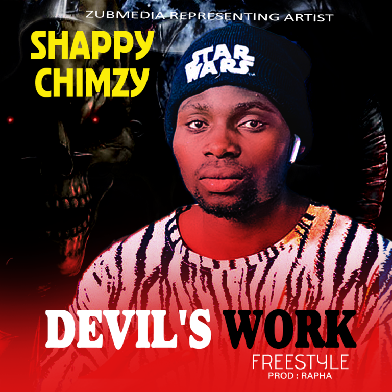 Shappy Chimzy -“Devil’s Work Freestyle ”(Prod. RAPHA)