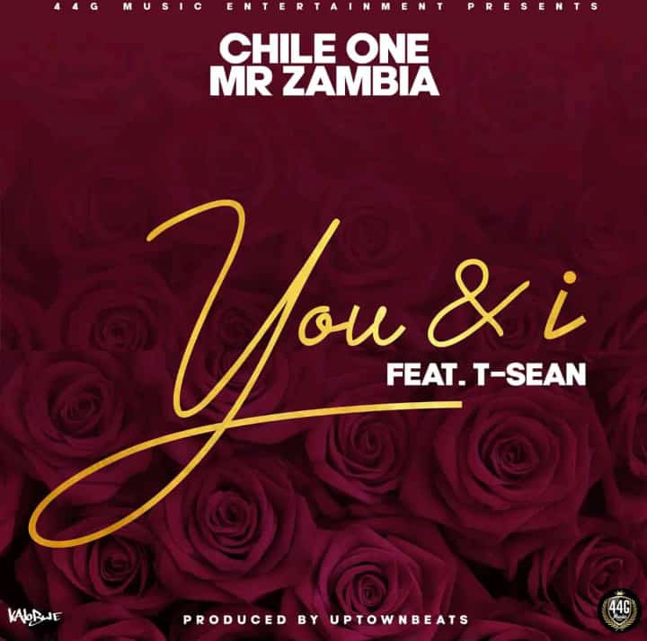 Chile One MrZambia ft T-Sean- “You & I” (Prod. Uptown Beats)