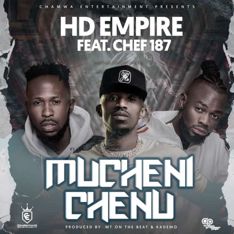 HD Empire x Chef 187- “Mucheni Chenu” (Prod. MT & Kademo)