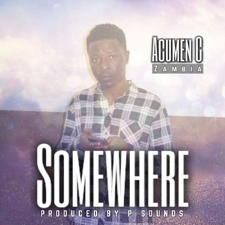 Acumen-“Somewhere” (Prod. P Sounds)
