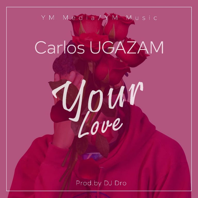 Carlos- “Your Love” (Prod. Dj Dro)