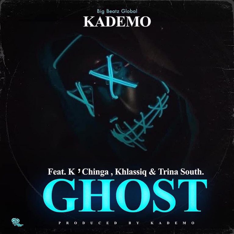 Kademo -“Ghost” ft K’Chinga, Khlassiq & Trina South