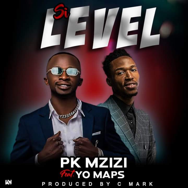 PK Mzizi ft Yo Maps-“Si Level” (Prod. C Mark)