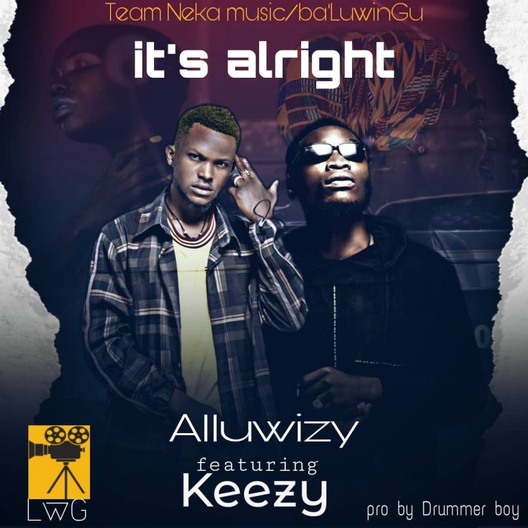 Alluwizy ft Keezy-“Its Alright” (Prod. Drummer Boy)