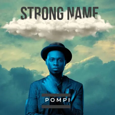 Pompi – “Strong Name” ft. Trinah