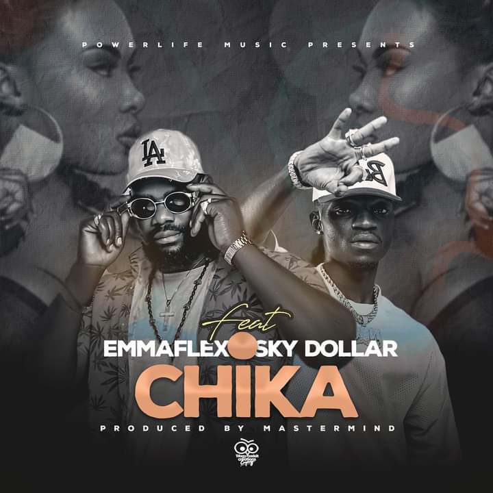 Emmaflex ft Sky Dollar- Chika (Prod. Mastermind)