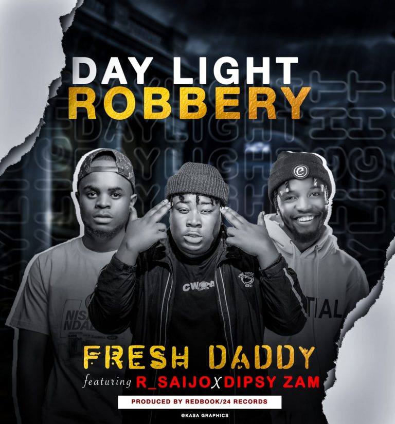 Fresh Daddy ft R-Saijo & Dipsy Zam-“Daylight Robbery” (Prod. Redbook)