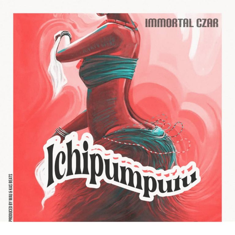 Immortal Czar -“Ichipumputu”(Prod. Wau & Kas Beats)