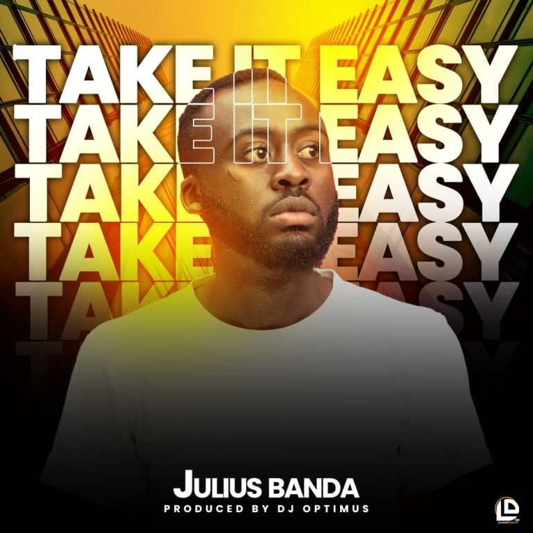 Julius Banda-“Take It Easy” (Prod. Fikbeats & Dj Optimus)