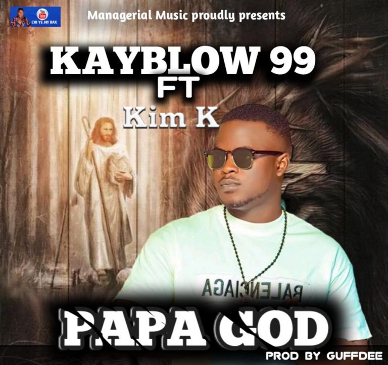Kay Blow 99 Ft Kim K-“Papa God”(Prod. Guffdee)