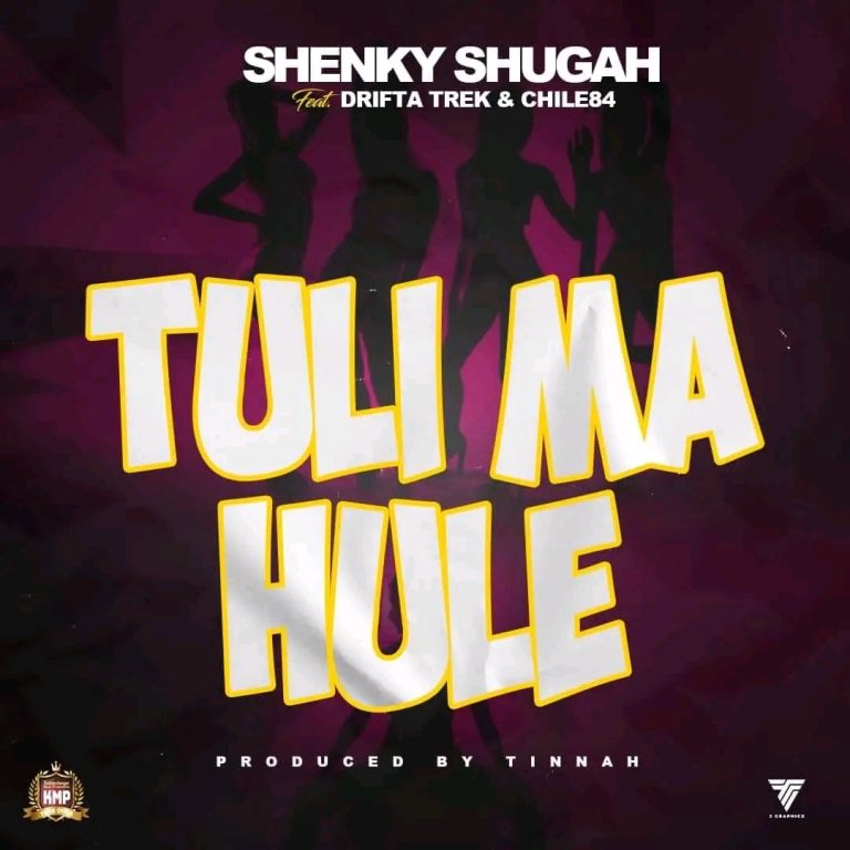 Shenky ft Drifta Trek & Chile84-“Tuli Ma Hule” (Prod. Tinnah)