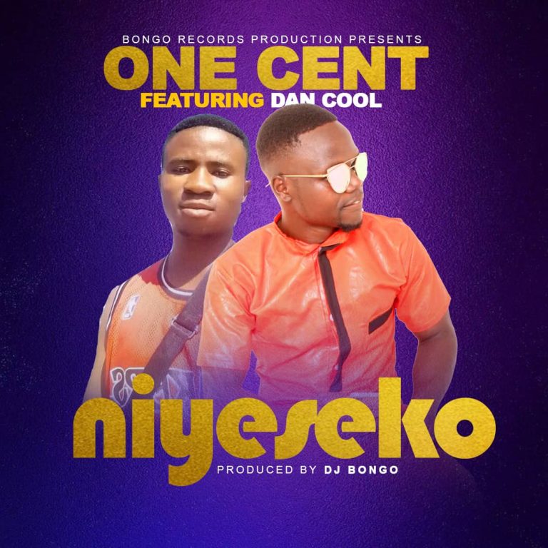 One Cent ft Dan Cool-“Niyeseko” (Prod. Dj Bongo)