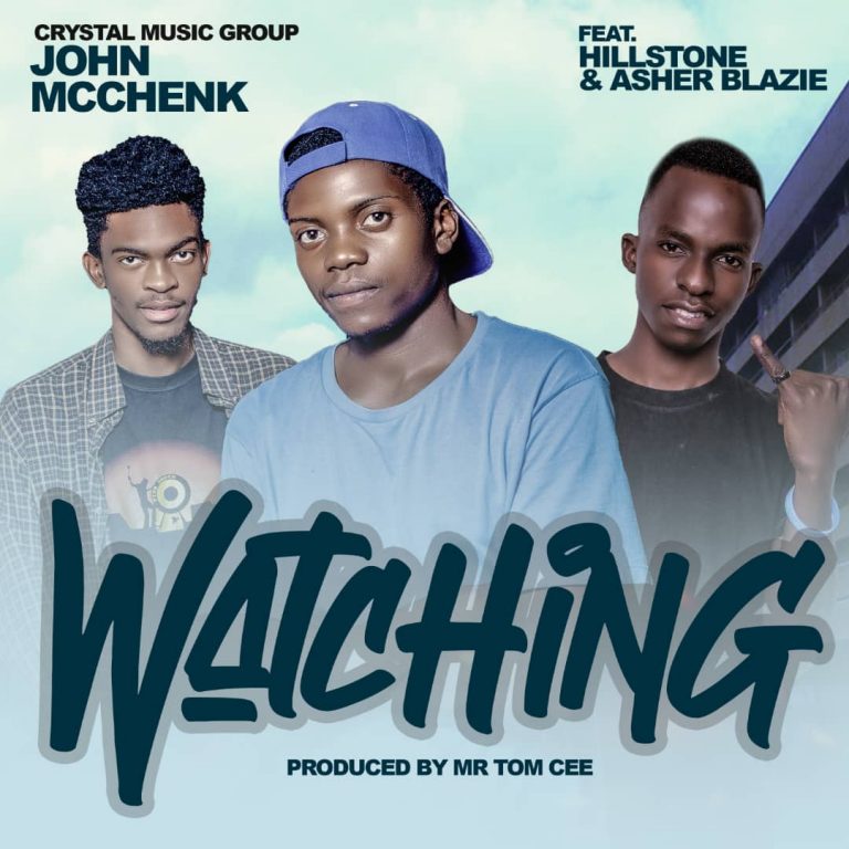 MC Chenks ft Hillstone & Asher Blazie-“Watching” (Prod. Tom Cee)