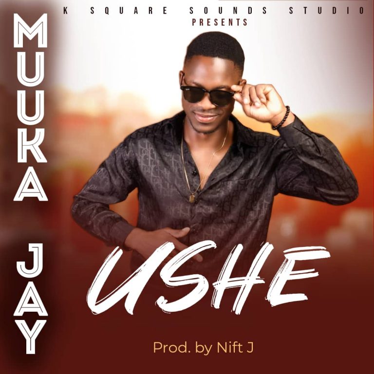 Muuka Jay-“Ushe”(Prod. Nift J)