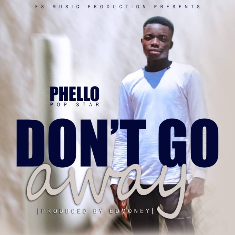 Phello-“Don’t Go Away”(Prod. Edmoney)