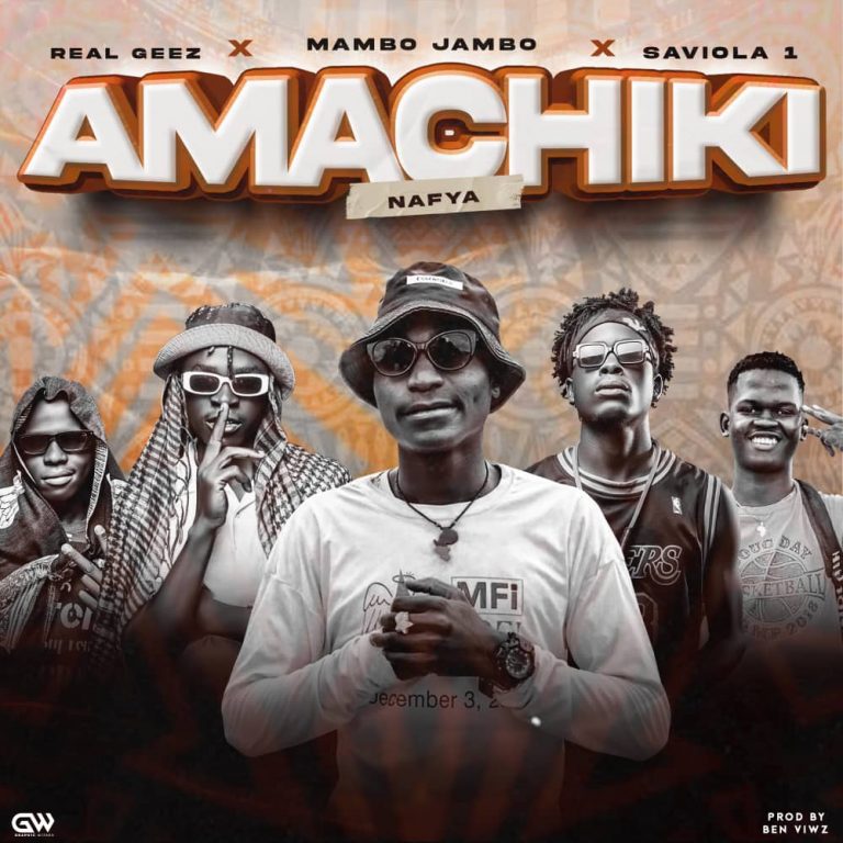 Real Geez ft Mambo Jambo x Siavola 1-“Amachiki Nafya” (Prod.Ben Viwz)