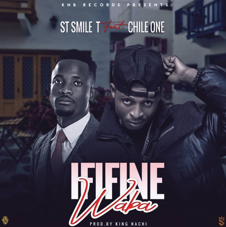 ST Smile ft Chile One-“Ififine Waba” (Prod. King Nachi)