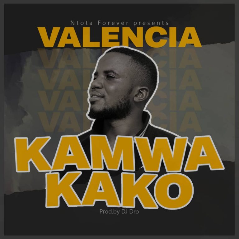 Valencia-“Kamwa Kako” (Prod. Dj Dro)