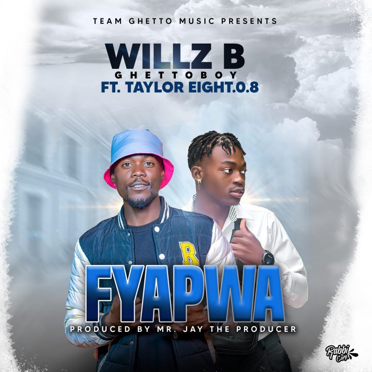 Willz B Ghetto Boy Ft Taylor 808″Fyapwa”(Prod. Mr Jay The Producer)