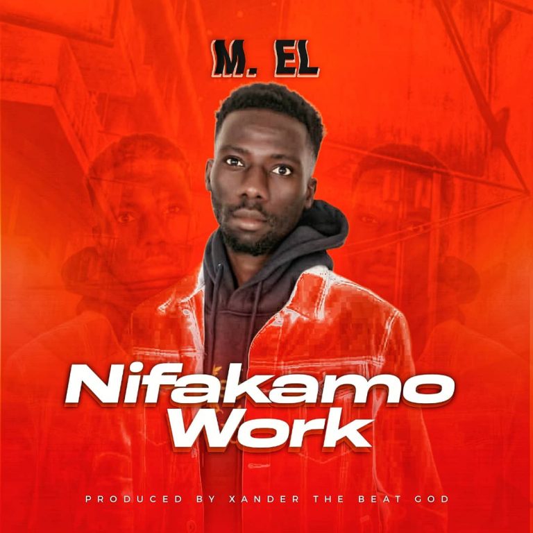 M. EL- “Nifakamo Work” (Prod. Xander The Beat God).