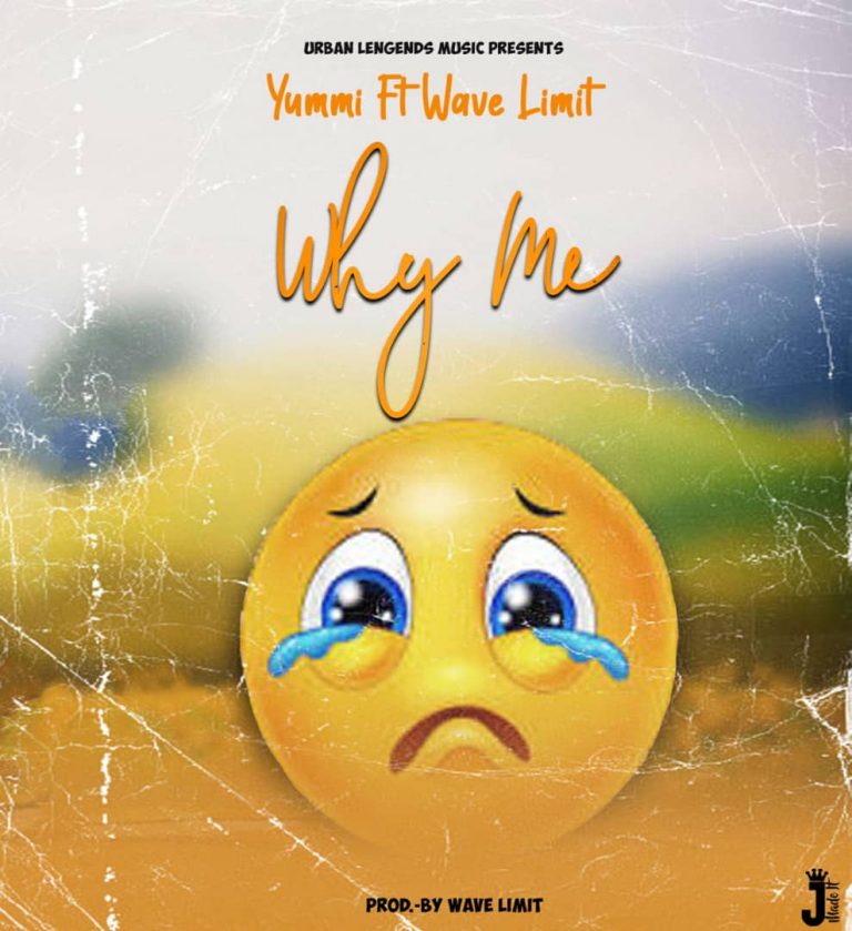Yummi ft Wave Limit-“Why Me” (Prod. Wave Limit)
