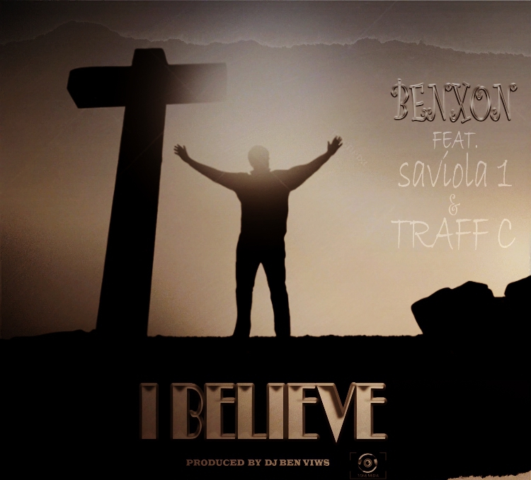 Benxon ft Saviola 1 & Traff C- I Believe (Prod. Dj Ben Views)
