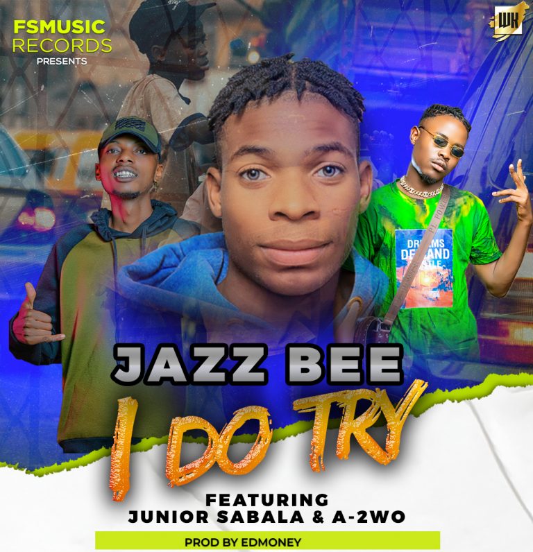 Jazz Bee Ft Jr Sabala & A  2wo-“I Do Try”(Prod. Edmoney)