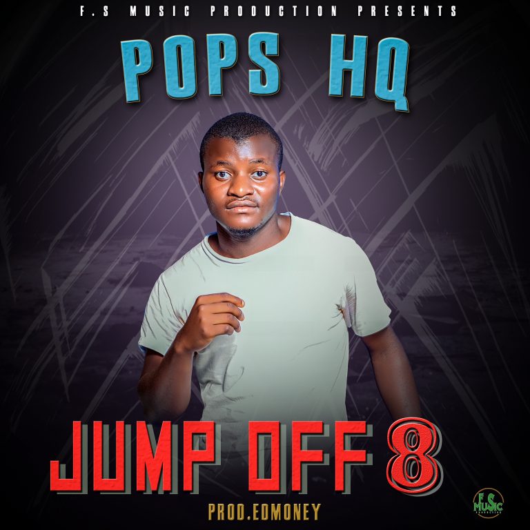 Pops HQ-“Jump Off 8″(Prod. Edmoney)
