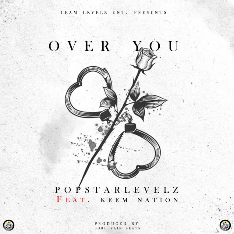 Popstarlevelz ft Keem Nation-“Over You” (Prod. Lord Rain)