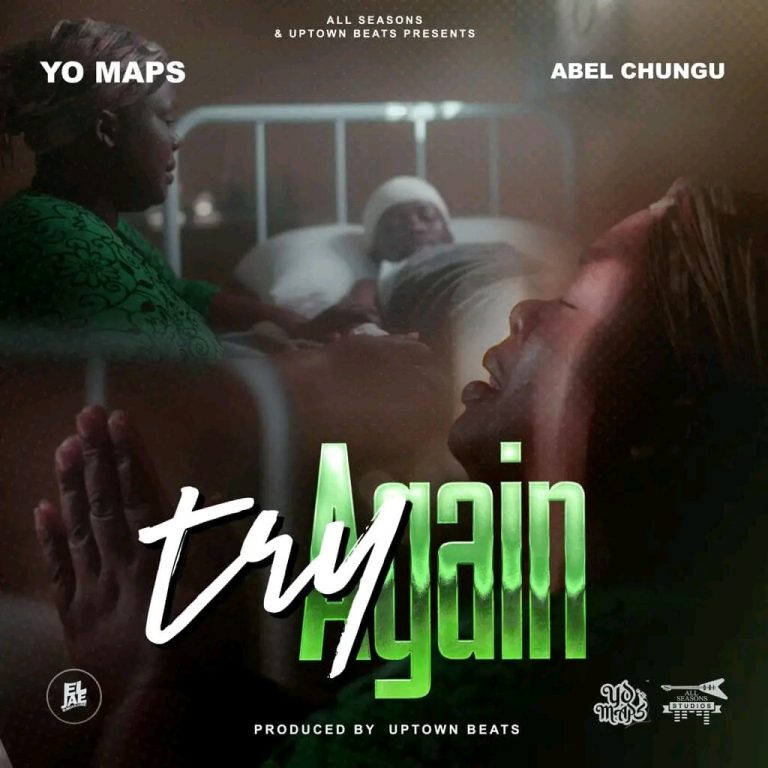 Yo Maps ft Abel Chungu- “Try Again” (Prod. Uptown Beats)