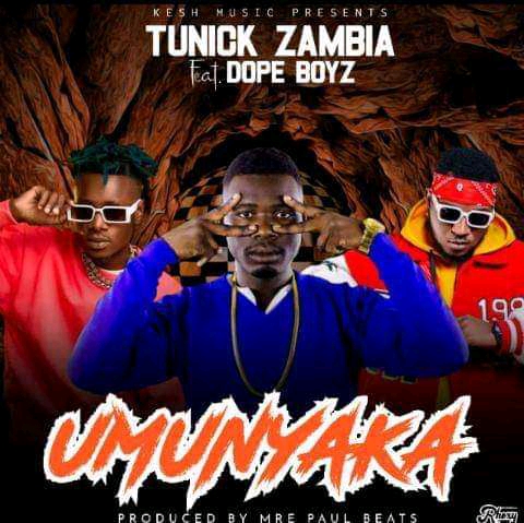 Tunick Zambia ft Dope Boys- “Umunyaka” (Prod. Mr. Paul Beatz)