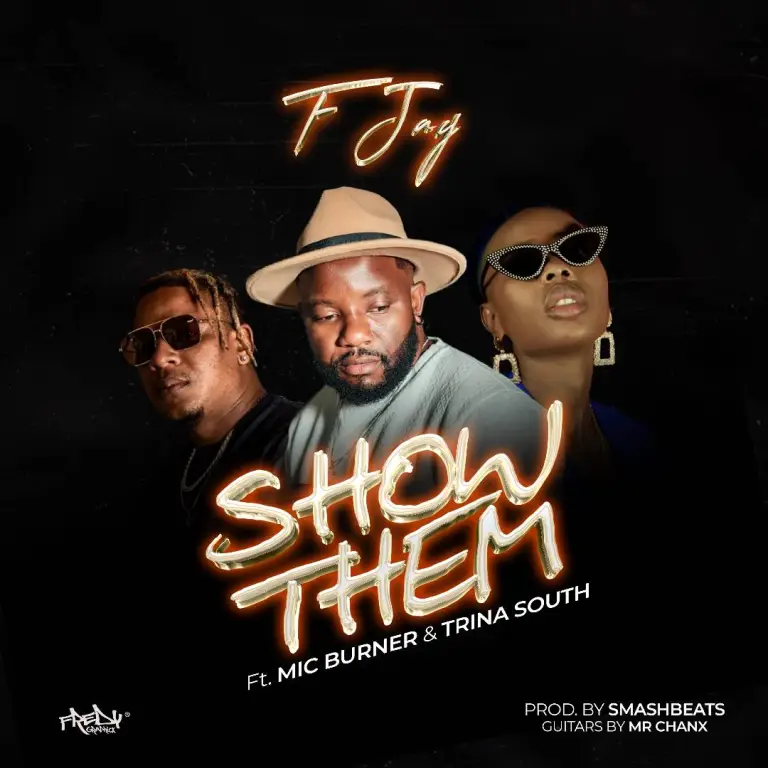 F Jay – ‘Show Them’ ft. Mic Burner & Trina South