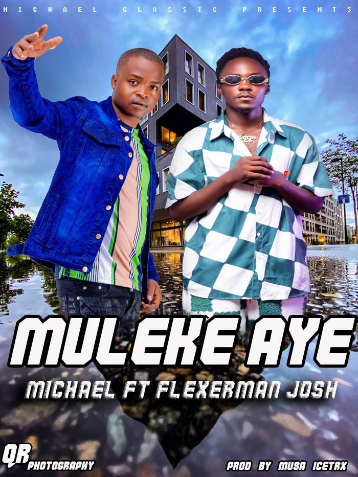 Michael ft Flexerman Josh-“Muleke Aye” (Prod. Musa IceTrx)