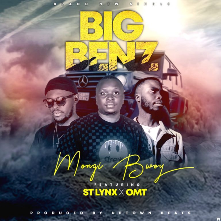 Mongi Bwoy x St Lynx x OMT- “Big Benzy” (Prod. Uptown Beats).